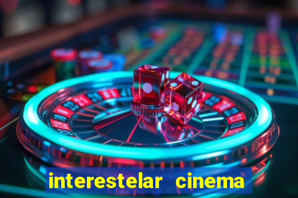 interestelar cinema 2024 cinemark